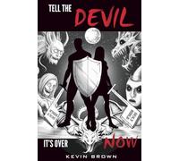 Tell The Devil It's Over Now: Exposing the mastermind behind all evil