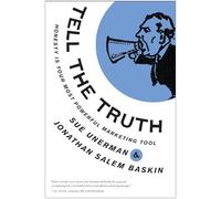 Tell The Truth: Honesty Is Your Most Powerful Marketing Tool