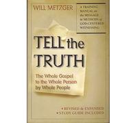 Tell the Truth: The Whole Gospel to the Whole Person by Whole People