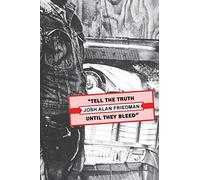 Tell the Truth Until They Bleed