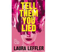 Tell Them You Lied: A Psychological Thriller about Bad Friends