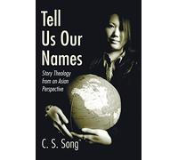 Tell Us Our Names: Story Theology from an Asian Perspective