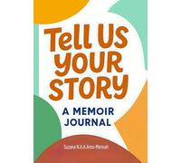 Tell Us Your Story: A Guided Memoir Journal to Capture Your Life Story, Preserve Memories, and Create a Cherished Keepsake