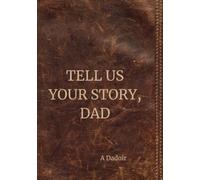 Tell Us Your Story, Dad: A Dadoir