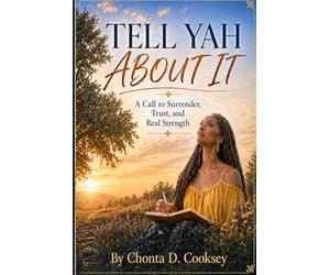 Tell Yah About It: A Call to Surrender, Trust, and Real Strength