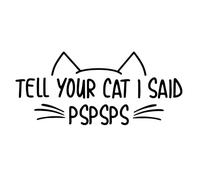 Tell Your Cat I Said PSP PSP Sticker Cute Kitty Funny Vehicle Bumper Car Motorbike Peeking Decal Fun Vinyl Styling Window self adhesive waterproof Room Decor Laptop Tablet Pet Kitten Vet Gift (Black)