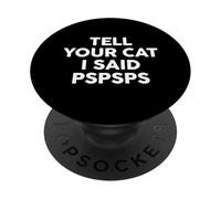 Tell Your Cat I Said Pspsps Cute Kitten PopSockets Adhesive PopGrip