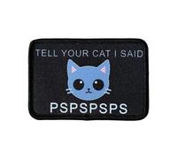 TELL YOUR CAT I SAID PSPSPSPSPS Military Patch Funny Sew On Patch for Caps, Backpacks, Clothing, Vests, Military Uniforms