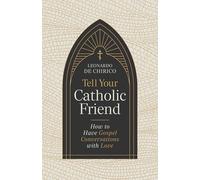 Tell Your Catholic Friend: How to Have Gospel Conversations with Love