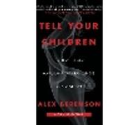 Tell Your Children: The Truth About Marijuana, Mental Illness, and Violence