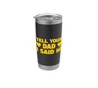 Tell Your Dad I Said Hi Stainless Steel Insulated Tumbler