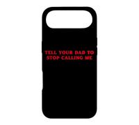 Tell Your Dad To Stop Calling Me Funny sassy Case for iPhone Air