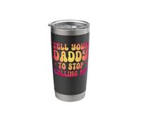 Tell Your Daddy to Stop Calling Me Stainless Steel Insulated Tumbler
