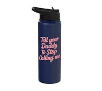 Tell Your Daddy to Stop Calling Me Stainless Steel Insulated Water Bottle