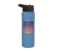 Tell Your Daddy to Stop Calling Me Stainless Steel Insulated Water Bottle