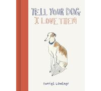Tell Your Dog I Love Them