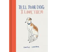 Tell Your Dog I Love Them by Harriet Lowther - 9781836004202