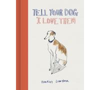 TELL YOUR DOG I LOVE THEM by LOWTHER, HARRIET Hardback Self Help Business