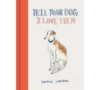 Tell Your Dog I Love Them, Harriet Lowther, Hardb