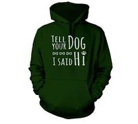 Tell Your Dog I Said Hi Hoodie [Bottle Green Medium]
