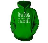 Tell Your Dog I Said Hi Hoodie [Kelly Green Small]