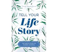 Tell Your Life Story : The Write-Your-Life Guided Journal