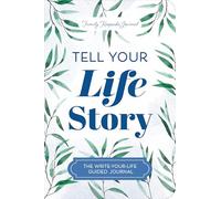 Tell Your Life Story: The Write-Your-Life Guided Journal (Hear Your Story Books)