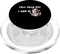 Tell Your Pet I Said Hi - Funny Dog Lover Slogan PopSockets PopGrip for MagSafe