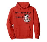 Tell Your Pet I Said Hi - Funny Dog Lover Slogan Pullover Hoodie
