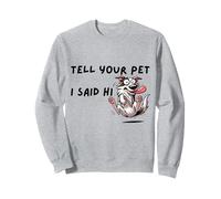 Tell Your Pet I Said Hi - Funny Dog Lover Slogan Sweatshirt