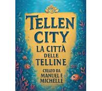 TELLEN CITY LA CITTA DELLE TELLINE: IL MISTERO DEL CANTO PERDUTO