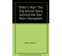Teller's War: The Top-Secret Story behind the Star Wars Deception