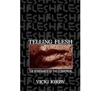 Telling Flesh: The Substance of the Corporeal