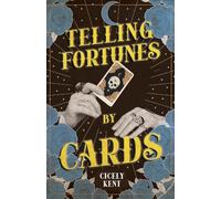Telling Fortunes by Cards: Including Information on the Ouija Board