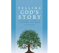Telling God′s Story - A Parents′ Guide to Teaching the Bible: 1