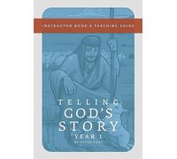 Telling God′s Story - Instructor Text and Teaching Guide, Year One: Instructor Text & Teaching Guide: 0