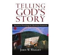 Telling God's Story: Narrative Preaching for Christian Formation