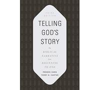 Telling God's Story: The Biblical Narrative from Beginning to End