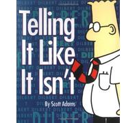 Telling it Like it Isn'T (Dilbert Book)