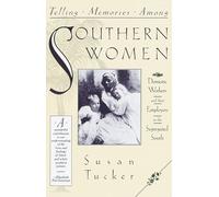 Telling Memories Among Southern Women: Domestic Workers and Their Employers in the Segregated South