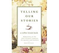 Telling Our Stories: Reflections on the Core Virtues Sequence for Parents and Teachers