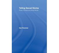 Telling Sexual Stories: Power, Change and Social Worlds – Routledge
