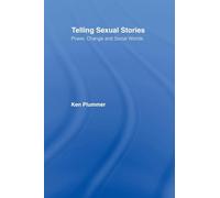 Telling Sexual Stories: Power, Change and Social Worlds
