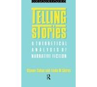 Telling Stories: A Theoretical Analysis of Narrative Fiction (New Accents)