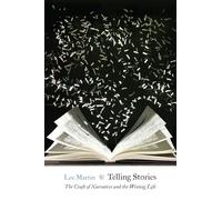 Telling Stories: The Craft of Narrative and the Writing Life