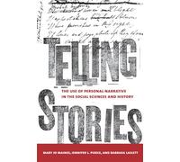 Telling Stories: The Use of Personal Narratives in the Social Sciences and History