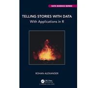 Telling Stories with Data : With Applications in R