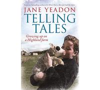 Telling Tales : Growing Up on a Highland Farm