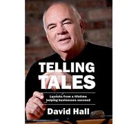 Telling Tales: Lessons Learned from a Lifetime Helping Businesses Succeed