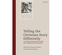 Telling the Christian Story Differently: Counter-Narratives from Nag Hammadi and Beyond: 4 (The Reception of Jesus in the First Three Centuries)
